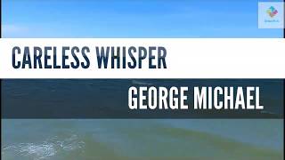 Careless whisper (Lời thì thầm bất cẩn) - George Michael | English Sub + Vietnamese Sub