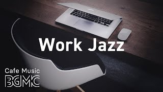 Work Jazz: Relaxing Slow Jazz for Work & Study - Background Concentration Jazz at Home