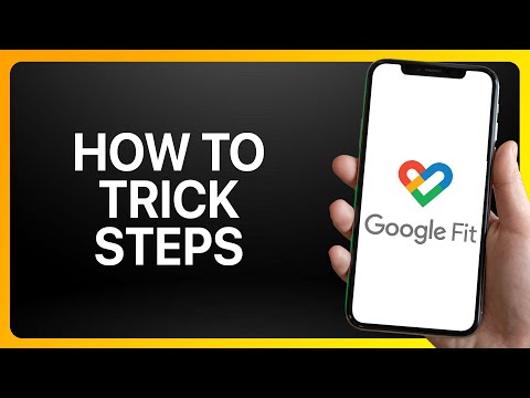 How to trick the Google Fit steps tutorial