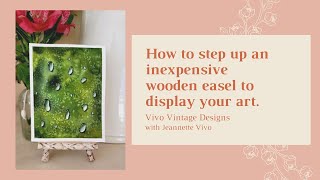 #260 How to step up an inexpensive wooden easel to display your art