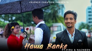 Hawa Banke | Darshan Raval | New song | Official Music Video | Friends Creation Ft Viru & Naznin