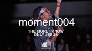 Mercy Culture Worship | moment004 | The More I Know + Only Jesus