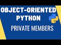 Python OOP - PRIVATE MEMBERS, Encapsulation and Abstraction