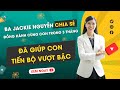 BA JACKIE NGUYỄN ĐỒNG HÀNH CÙNG CON TRONG 3 THÁNG ĐÃ GIÚP CON TIẾN BỘ VƯỢT BẬC