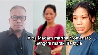 Aioa Madam martha Momin aro Sengchi marak life style