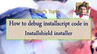 Day 33 : How to debug installscript code in Installshield installer