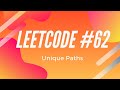 LeetCode #62 - Unique Paths (Solution Step-By-Step Explanation With Code)