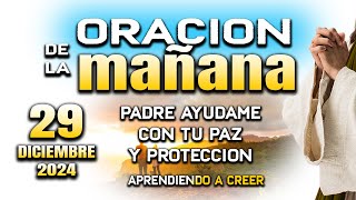 ORACION DE MAÑANA 29 DE DICIEMBRE “Padre ayudame derramando tu Espiritu\