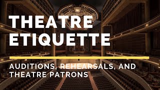 Theatre Etiquette: Auditions, Rehearsals, Theatre Patrons | Advice for parents of theatre kids