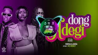 Mixola _ Dong Adegi ft Akisa \u0026 Mc Mercy