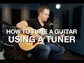 How To Tune A Guitar Using A Tuner