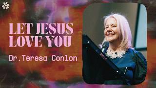 Let Jesus Love You | Dr. Teresa Conlon (2026 Summit Women's Conference)