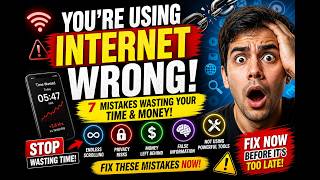 You’re Using the Internet WRONG! 7 Mistakes That Are Wasting Your Time & Money (Fix Now!)