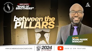 Scarborough SDA Church | Band of Brothers | Eld. Jean-Mark Wright | Between The Pillars | Nov 9 2024