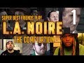 Super Best Friends Play L.A. Noire - The Compilation || Part 01