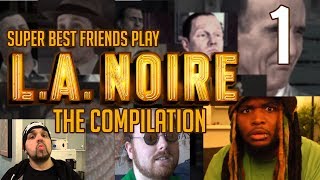 Super Best Friends Play L.A. Noire - The Compilation || Part 01