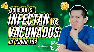 ¿POR QUÉ SE INFECTAN LOS VACUNADOS DE COVID19? | MÉDICO RESPONDE