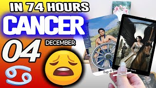 Cancer ♋IN 74 HOURS⏳YOUR LIFE WOULD TAKE AN UNEXPECTED TURN😩 horoscope for today DECEMBER 4 2025 ♋