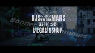 DJS FROM MARS - BEST OF 2015 - MEGAMASHUP (40 SONGS IN 3.30")