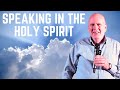 SPEAKING IN THE HOLY SPIRIT rather than just talking from the mind