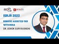 ISRJR 2023 : Robotic Assisted TKR with ROSA - Dr. Ashok Suryavanshi