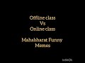 offline class vs online class mahabharat funny memes