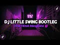 DJ LITTLE SWING BOOTLEG MENGKANE VIRAL TIKTOK ( SLOWED & REVERB ) 🎧🗿