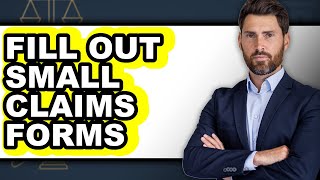 How to Fill Out Small Claims Forms (Full Guide)