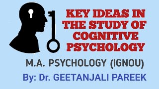 KEY IDEAS IN COGNITIVE PSYCHOLOGY #cognitivepsychology @Dr.GeetanjaliPareek