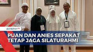 Usai Bertemu di Tanah Suci, Puan Maharani dan Anies Baswedan Sepakat Tetap Jaga Silaturahmi