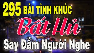 295 TÌNH KHÚC NHẠC XƯA BẤT HỦ Hải Ngoại Vượt Thời Gian | Những Bản Tình Ca Xưa SAY ĐẮM TRIỆU CON TIM