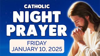 🙏 Catholic NIGHT PRAYER TONIGHT 🙏 Friday January 10, 2025 Prayers