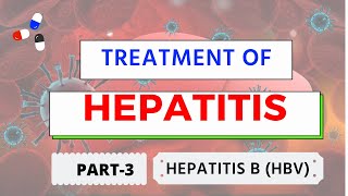 Treatment of Hepatitis Part 3 - Hepatitis B (HBV) Treatment