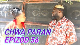 CHWA PARAN FULL EPISODE #56, JODIA GEN KOZE. DEMA/ PASTÈ/ MADAN PASTÈ/ STELLA/ TINE/ LALA/ KEDJY