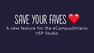 Save your Favourites - eCampusOntario H5P Studio