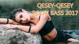 POLNI BASS (ZAUR ASIQ QESEY-QESEY) 2017 YENI VERSIYA