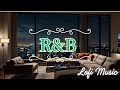 【Playlist】Lofi R&B Vibes at Midnight: Relaxing in a Comforting Living Room🌉｜Lofi R&Bが彩る深夜のリビングスペース🎵