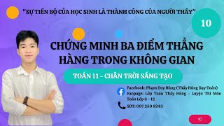 TOÁN 11 CHÂN TRỜI SÁNG TẠO - CHỨNG MINH 3 ĐIỂM THẲNG HÀNG TRONG KHÔNG GIAN DỄ HIỂU