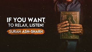 If You Want To Relax, Listen! - Surah Ash-Sharh