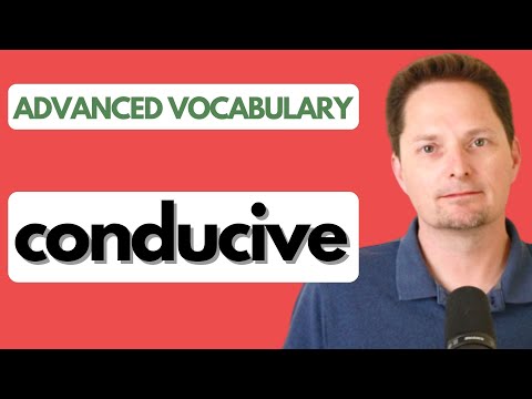 What is opposite of conducive?