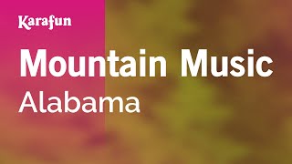 Mountain Music - Alabama | Karaoke Version | KaraFun