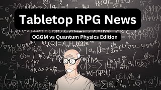 Tabletop RPG News. Quantum Physics edition