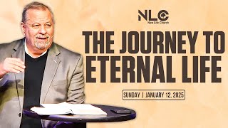 The Journey to Eternal Life | 1.12.25 | New Life Church | #EternalLife #Life #church