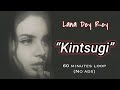 Lana Del Rey - KINTSUGI (1 hour loop)