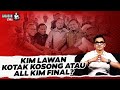 KIM LAWAN KOTAK KOSONG ATAU ALL KIM FINAL? I Gagasan Uki