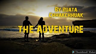 THE ADVENTURE(Full Version) || Ziaktu : Ruata Chhakchhuak