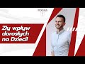 Jak dorośli wywierają zły wpływ na Dzieci❓