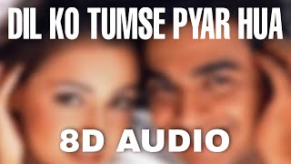 Dil ko Tumse Pyar Hua (8D Audio) | RHTDM