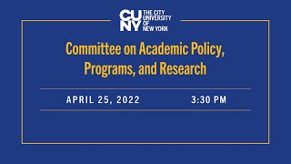 CUNY Board of Trustees Committee Meeting on Academic Policy, Programs, and Research 042522