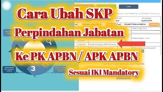 Cara Ubah SKP Perpindahan Jabatan Ke PK APBN  atau APK APBN di E Kinerja BKN